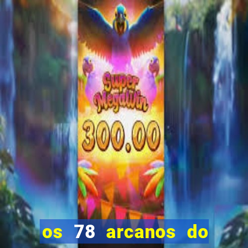 os 78 arcanos do tarot e seus significados